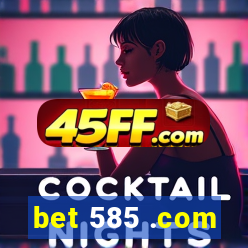 bet 585 .com